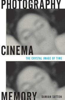 Photography, Cinema, Memory: The Crystal Image of Time