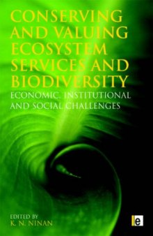 Conserving and valuing ecosystem services and biodiversity: economic, institutional and social challenges