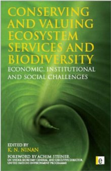 Conserving and Valuing Ecosystem Services and Biodiversity: Economic, Institutional and Social Challenges