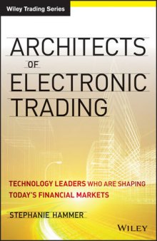 Architects of Electronic Trading: Technology Leaders Who Are Shaping Today's Financial Markets