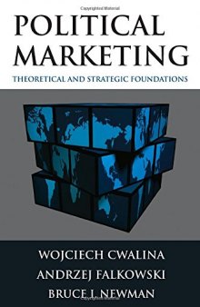 Political Marketing: Theoretical and Strategic Foundations