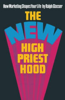 The New High Priesthood: The social, ethical and political implications of a marketing-orientated society
