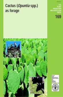 Cactus (Opuntia Spp.) As Forage (FAO Plant Production and Protection Papers, Volume 169) 