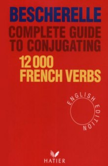Bescherelle Complete Guide to Conjugating 12000 French Verbs