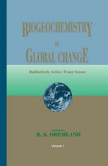 Biogeochemistry of Global Change: Radiatively Active Trace Gases Selected Papers from the Tenth International Symposium on Environmental Biogeochemistry, San Francisco, August 19–24, 1991