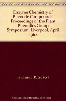 Enzyme Chemistry of Phenolic Compounds. Proceedings of the Plant Phenolics Group Symposium, Liverpool, April 1962