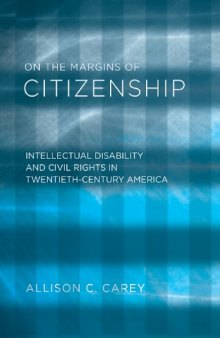 On the Margins of Citizenship: Intellectual Disability and Civil Rights in Twentieth-Century America