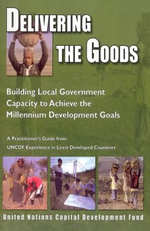 Delivering the Goods: Building Local Government Capacity to Achieve the Millennium Development Goals