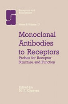 Monoclonal Antibodies to Receptors: Probes for Receptor Structure and Function