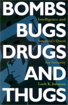Bombs, Bugs, Drugs, and Thugs: Intelligence and America's Quest for Security  