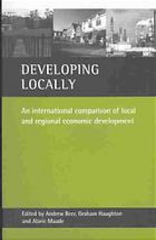 Developing locally : an international comparison of local and regional economic development