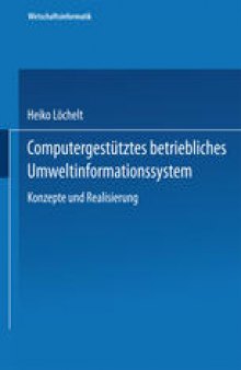 Computergestutztes betriebliches Umweltinformationssystem: Konzeption und Realisierung