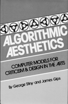 Algorithmic Aesthetics: Computer Models for Criticism and Design in the Arts
