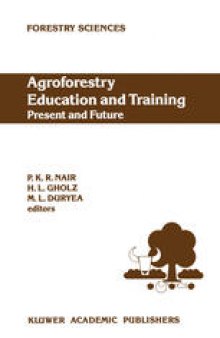 Agroforestry Education and Training: Present and Future: Proceedings of the International Workshop on Professional Education and Training in Agroforestry, held at the University of Florida, Gainesville, Florida, USA on 5–8 December 1988