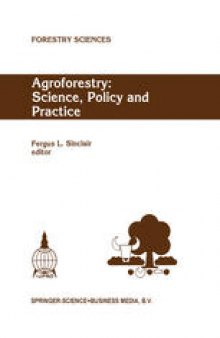 Agroforestry: Science, Policy and Practice: Selected papers from the agroforestry sessions of the IUFRO 20th World Congress, Tampere, Finland, 6–12 August 1995