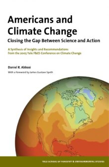 Americans and climate change : closing the gap between science and education : a synthesis of insights and recommendations from the 2005 Yale F & ES Conference on Climate Change