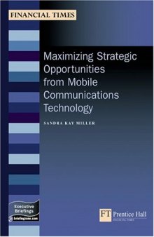 Maximizing Strategic Opportunities From Mobile Communications Technology (Management Briefings Executive Series)