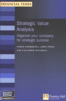 Strategic Value Analysis: Organize Your Company for Strategic Success (Executive Briefings)
