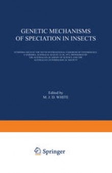 Genetic Mechanisms of Speciation in Insects: Symposia held at the XIVth International Congress of Entomology, Canberra, Australia August 22–30, 1972, sponsored by the Australian Academy of Science and the Australian Entomological Society