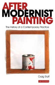 After modernist painting : the history of a contemporary practice