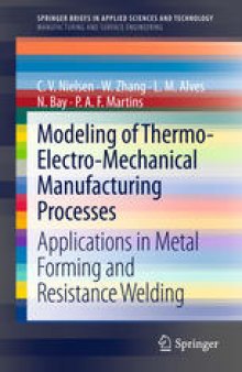 Modeling of Thermo-Electro-Mechanical Manufacturing Processes: Applications in Metal Forming and Resistance Welding