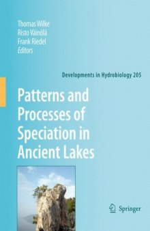 Patterns and Processes of Speciation in Ancient Lakes: Proceedings of the Fourth Symposium on Speciation in Ancient Lakes, Berlin, Germany, September 4-8, 2006 (Developments in Hydrobiology)