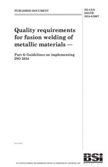 PD CEN ISO/TR 3834-6:2007 Quality requirements for fusion welding of metallic materials. Guidelines on implementing ISO 3834
