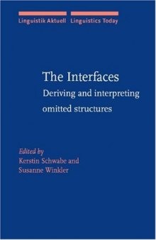 The Interfaces: Deriving and Interpreting Omitted Structures (Linguistik Aktuell   Linguistics Today)