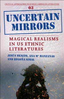 Uncertain Mirrors: Magical Realism in US Ethnic Literatures. (CAEAL)
