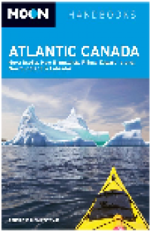 Moon Atlantic Canada. Nova Scotia, New Brunswick, Prince Edward Island, Newfoundland & Labrador
