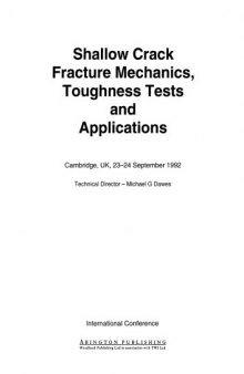 Shallow crack fracture mechanics toughness tests and applications: First International Conference