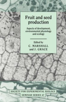 Fruit and Seed Production: Aspects of Development, Environmental Physiology and Ecology (Society for Experimental Biology Seminar Series (No. 47))
