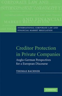 Creditor Protection in Private Companies: Anglo-German Perspectives for a European Legal Discourse (International Corporate Law and Financial Market Regulation)