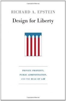 Design for Liberty: Private Property, Public Administration, and the Rule of Law    