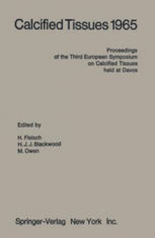 Calcified Tissues 1965: Proceedings of the Third European Symposium on Calcified Tissues held at Davos (Switzerland), April 11th–16th, 1965