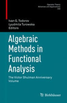 Algebraic Methods in Functional Analysis: The Victor Shulman Anniversary Volume