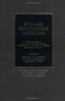 Dynamic Econometric Modeling: Proceedings of the Third International Symposium in Economic Theory and Econometrics (International Symposia in Economic Theory and Econometrics (No. 3))
