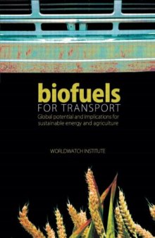 Biofuels for Transport: Global Potential and Implications for Sustainable Energy and Agriculture  
