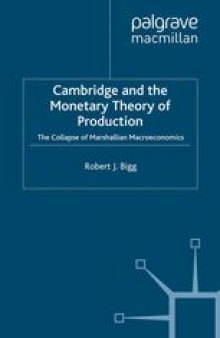 Cambridge and the Monetary Theory of Production: The Collapse of Marshallian Macroeconomics