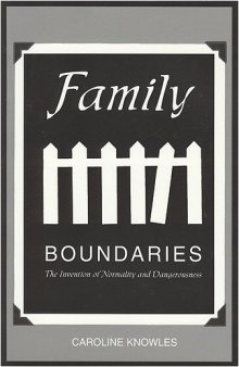 Family boundaries: the invention of normality & dangerousness