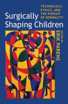 Surgically Shaping Children: Technology, Ethics, and the Pursuit of Normality