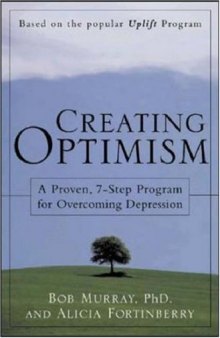 Creating Optimism: A proven Seven-Step Program for Overcoming Depression