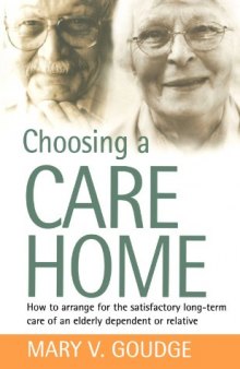 Choosing A Care Home: How To Arrange For The Satisfactory Long-term Care Of An Elderly Dependent Or Relative