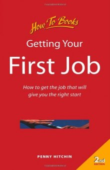 Getting Your First Job: How to Get the Job That Will Give You the Right Start (Jobs and Careers)