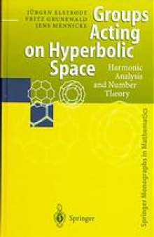 Groups acting on hyperbolic space : harmonic analysis and number theory