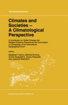 Climates and Societies — A Climatological Perspective: A Contribution on Global Change and Related Problems Prepared by the Commission on Climatology of the International Geographical Union