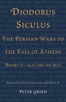 Diodorus Siculus, The Persian Wars to the Fall of Athens: Books 11-14.34 (480-401 BCE)