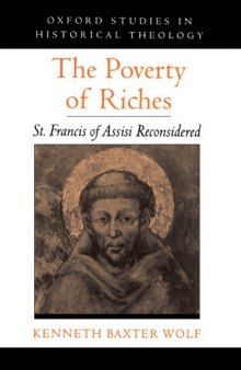 The Poverty of Riches: St. Francis of Assisi Reconsidered (Oxford Studies in Historical Theology)