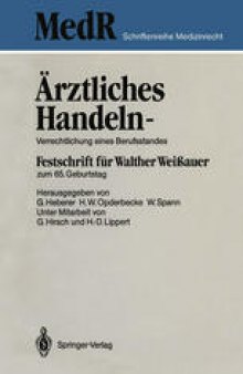 Ärztliches Handeln — Verrechtlichung eines Berufsstandes: Festschrift für Walther Weißauer zum 65. Geburtstag