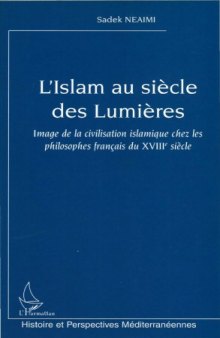 L'Islam au siècle des Lumières : Image de la civilisation islamique chez les philosophes français du XVIIIème siècle